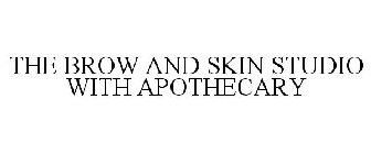 THE BROW AND SKIN STUDIO WITH APOTHECARY