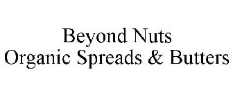 BEYOND NUTS ORGANIC SPREADS & BUTTERS