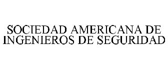 SOCIEDAD AMERICANA DE INGENIEROS DE SEGURIDAD