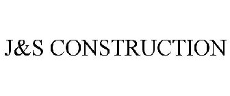 J&S CONSTRUCTION