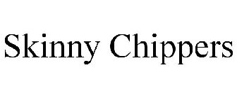 SKINNY CHIPPERS