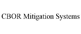 CBOR MITIGATION SYSTEMS