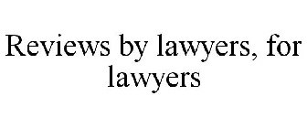 REVIEWS BY LAWYERS, FOR LAWYERS