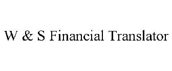 W & S FINANCIAL TRANSLATOR