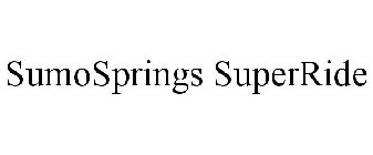 SUMOSPRINGS SUPERRIDE