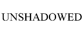 UNSHADOWED