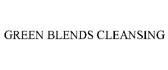 GREEN BLENDS CLEANSING