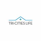 TRI-CITIES LIFE