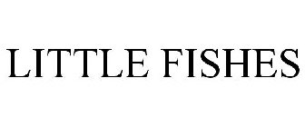 LITTLE FISHES