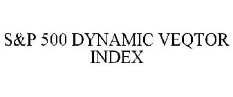 S&P 500 DYNAMIC VEQTOR INDEX