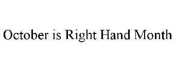 OCTOBER IS RIGHT HAND MONTH