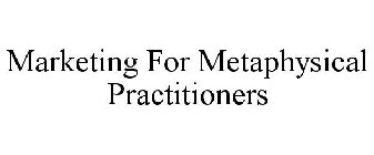 MARKETING FOR METAPHYSICAL PRACTITIONERS