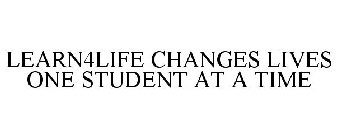 LEARN4LIFE CHANGES LIVES ONE STUDENT AT A TIME