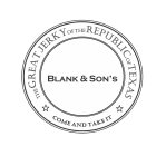 BLANK & SON'S THE GREAT JERKY OF THE REPUBLIC OF TEXAS COME AND TAKE IT