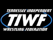 TIWF TENNESSEE INDEPENDENT WRESTLING FEDERATION