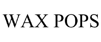 WAX POPS