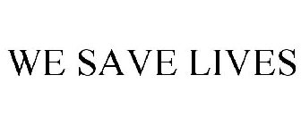 WE SAVE LIVES