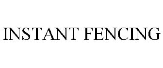 INSTANT FENCING