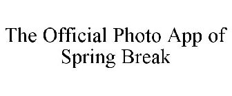 THE OFFICIAL PHOTO APP OF SPRING BREAK