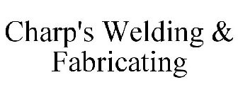 CHARP'S WELDING & FABRICATING