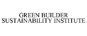 GREEN BUILDER SUSTAINABILITY INSTITUTE