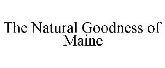 THE NATURAL GOODNESS OF MAINE