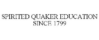 SPIRITED QUAKER EDUCATION SINCE 1799