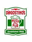D'AGOSTINO'S PIZZA AND PUB ESTABLISHED 1968