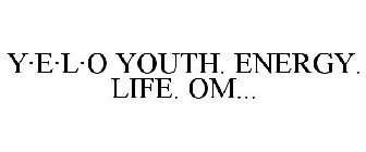Y·E·L·O YOUTH. ENERGY. LIFE. OM...