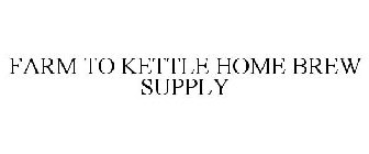 FARM TO KETTLE HOME BREW SUPPLY