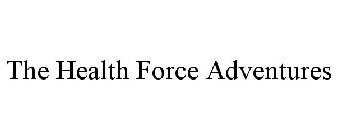 THE HEALTH FORCE ADVENTURES