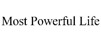 MOST POWERFUL LIFE