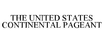 THE UNITED STATES CONTINENTAL PAGEANT