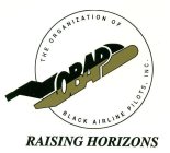 THE ORGANIZATION OF BLACK AIRLINE PILOTS, INC. RAISING HORIZONS