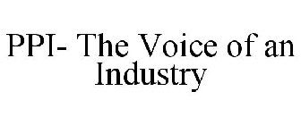 PPI- THE VOICE OF AN INDUSTRY