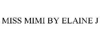 MISS MIMI BY ELAINE J