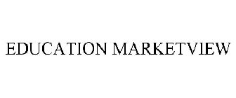 EDUCATION MARKETVIEW