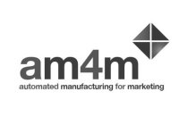 AM4M AUTOMATED MANUFACTURING FOR MARKETING