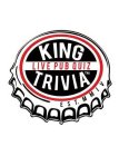 KING TRIVIA LIVE PUB QUIZ EST. MMIV