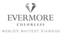 EVERMORE COLORLESS WORLD'S WHITEST DIAMOND