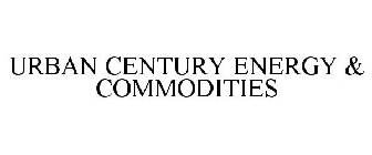 URBAN CENTURY ENERGY & COMMODITIES
