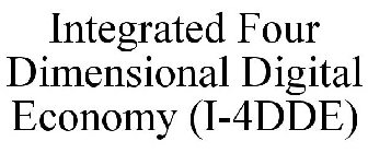 INTEGRATED FOUR DIMENSIONAL DIGITAL ECONOMY (I-4DDE)
