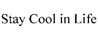 STAY COOL IN LIFE