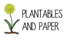 PLANTABLES AND PAPER