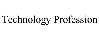 TECHNOLOGY PROFESSION