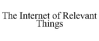 THE INTERNET OF RELEVANT THINGS