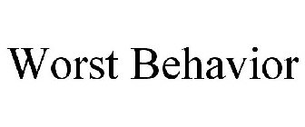 WORST BEHAVIOR