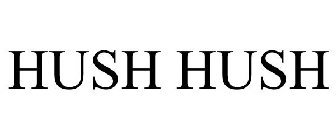 HUSH HUSH