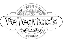 PELLEGRINO'S DELI CAFE SUBS SOUPS SALADS BURGERS
