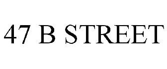 47 B STREET
